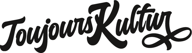 Schriftzug Toujours Kultur